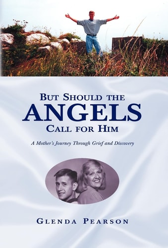 But Should the Angels Call for Him A Mother's Journey Through Grief and Discovery