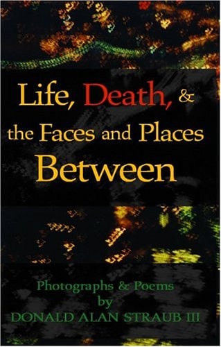 Life, Death, and the Faces and Places Between