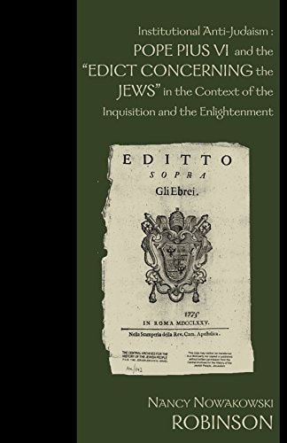 Institutional Anti-Judaism Pope Pius VI and the "Edict Concerning the Jews" in the Context of the Inquisition and the Enlightenment