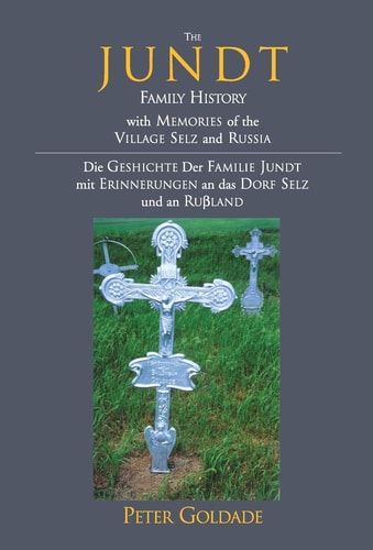 Geschichte Der Familie Jundt Mit Erinnerungen an Das Dorf Selz und an Russland