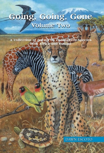 Going, Going, Gone Volume Two A Collection of Poems on Endangered Species from Africa and Europe