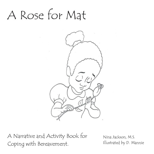 A Rose for Mat: A Grief Narrative and Activity Book