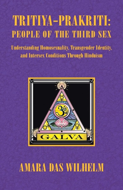 Tritiya-Prakriti: People of the Third Sex: Understanding Homosexuality,Transgender Identity and Intersex Conditions Through Hinduism
