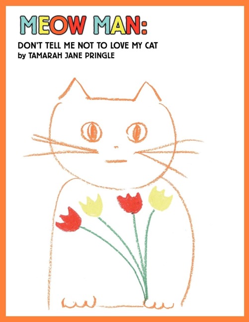 Meow Man: Dont Tell Me Not To Love My Cat