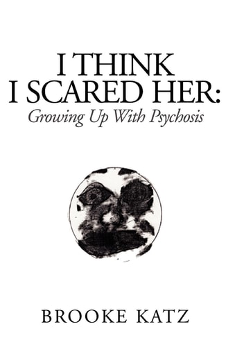 I Think I Scared Her Growing Up with Psychosis