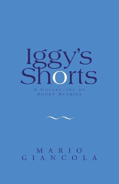 Iggys Shorts: A Collection of Short Stories