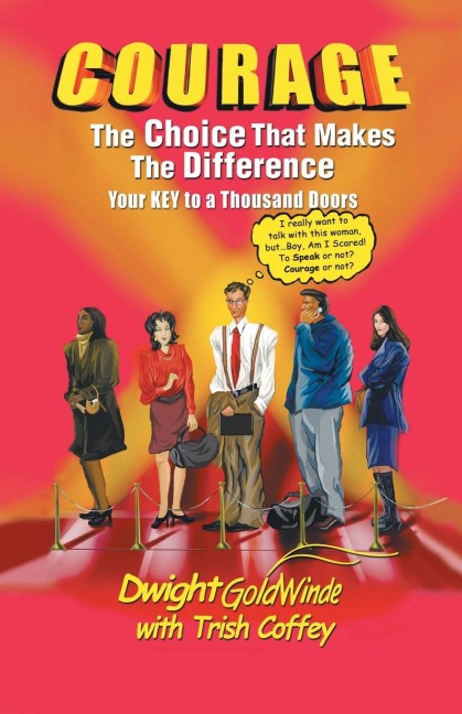 Courage: the Choice That Makes the Difference: Your Key to a Thousand Doors