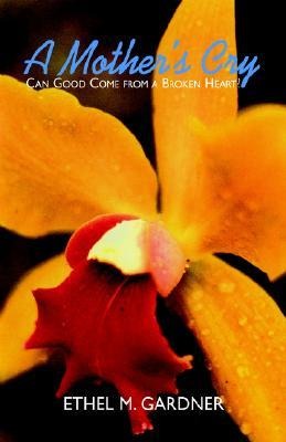 A Mothers Cry: Can Good Come from a Broken Heart?