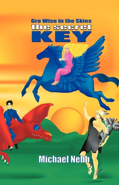 The Secret Key: A Tale of Celestial Adventures for Bright Children Aged 8-98 and Their Grandmothers