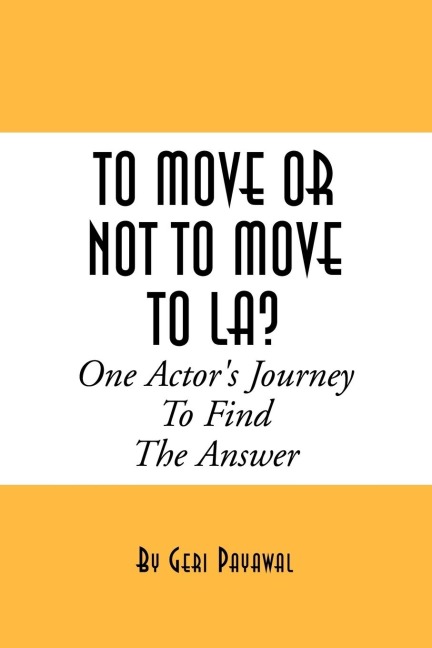 To Move or Not to Move to La? One Actors Journey to Find the Answer