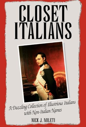 Closet Italians A Dazzling Collection of Illustrious Italians with Non-Italian Names