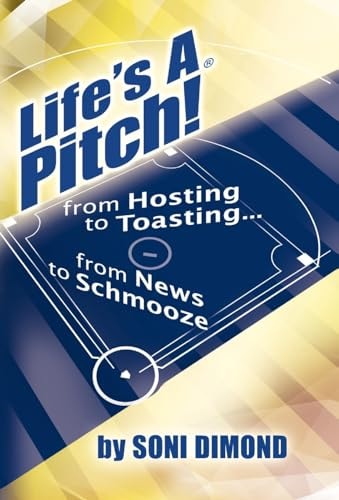 Life's A Pitch! From Hosting to Toasting... from News to Schmooze