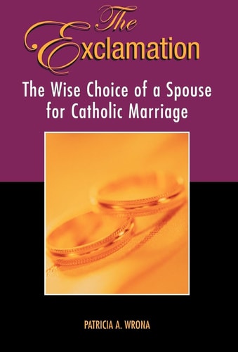 The Exclamation The Wise Choice of a Spouse for Catholic Marrriage