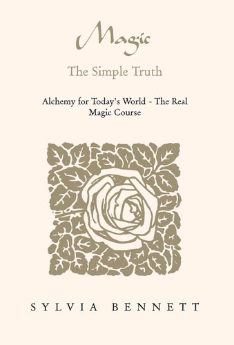 Magic... the Simple Truth Alchemy for Today's World - the Real Magic Course