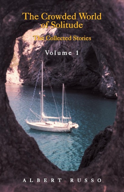 The Crowded World of Solitude Volume 1: The Collected Stories and Essays