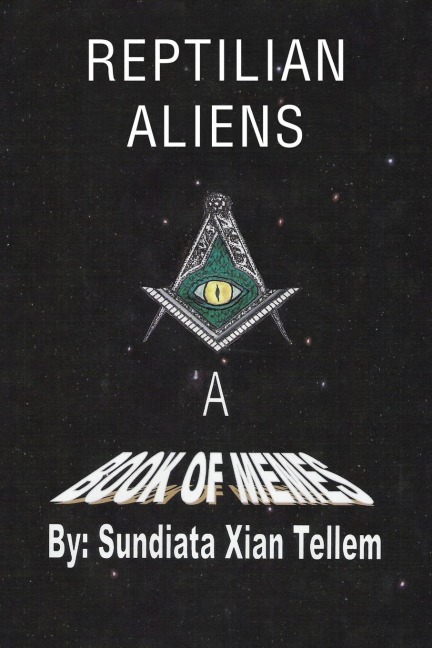 Reptilian Aliens A Book of Memes: Reptilian Aliens A Book of Memes