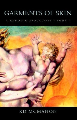 Garments of Skin A Genomic Apocalypse / Book I