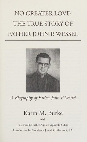 No Greater Love The True Story of Father John P. Wessel