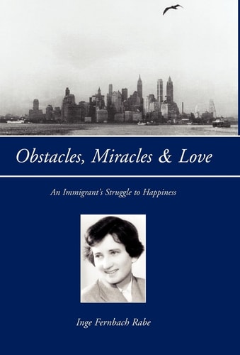 Obstacles, Miracles and Love An Immigrant's Struggle to Happiness