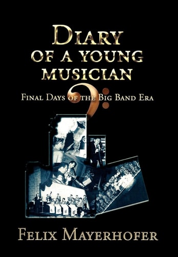 Diary of A Young Musician Final Days of the Big Band Era