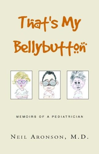 That's My Bellybutton Memoirs of a Pediatrician