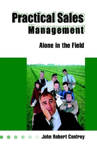 Practical Sales Management Alone in the Feild