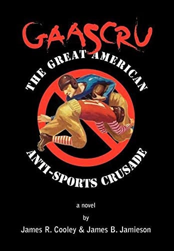 Gaascru The Great American Anti-Sports Crusade