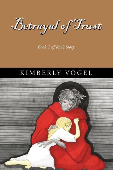 Betrayal of Trust: Book 1 of Raes Story