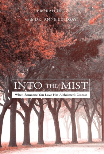 Into the Mist When Someone You Love Has Alzheimer's Disease