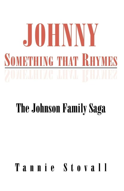 Johnny Something That Rhymes: The Johnson Family Saga