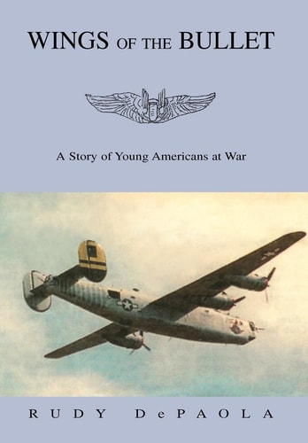 Wings of the Bullet A Story of Young Americans at War