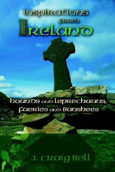 Inspirations from Ireland: Hounds and Leprechauns, Faeries and Banshees