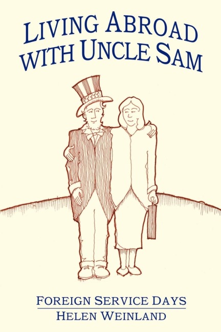 LIVING ABROAD WITH UNCLE SAM: FOREIGN SERVICE DAYS
