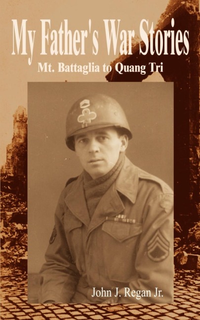 My Fathers War Stories: Mt. Battaglia to Quang Tri
