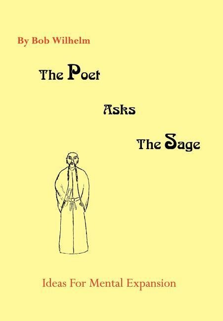 The Poet Asks The Sage: Ideas For Mental Expansion