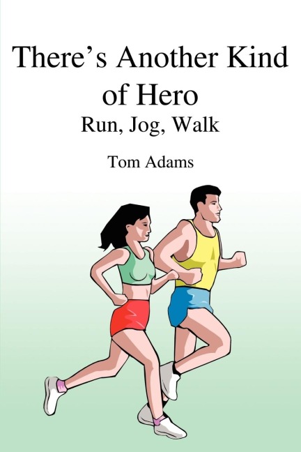 Theres Another Kind of Hero: Run, Jog, Walk