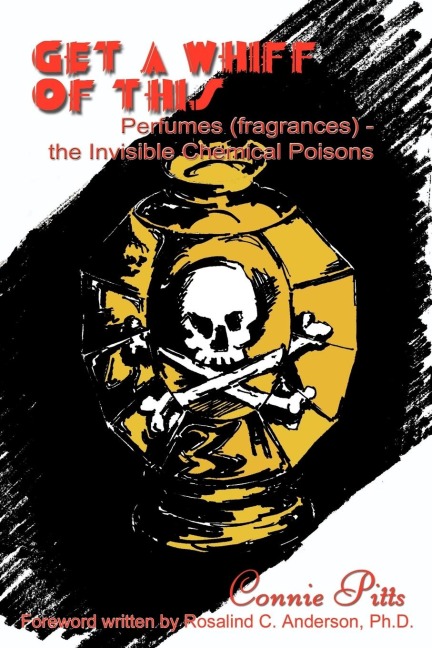 GET A WHIFF OF THIS: Perfumes (fragrances) - the Invisible Chemical Poisons
