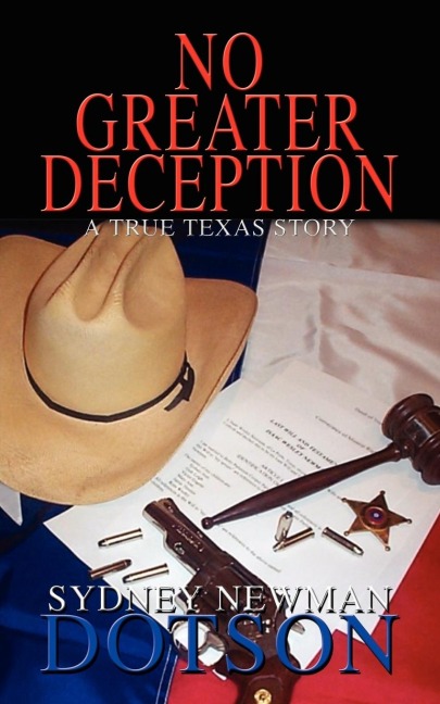 No Greater Deception: A True Texas Story