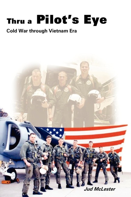 Thru a Pilots Eye: Cold War Through Vietnam Era