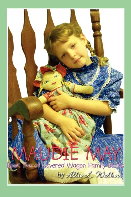 MAUDIE MAY: Book Two of Covered Wagon Family Books