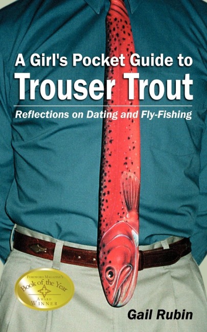 A Girls Pocket Guide to Trouser Trout: Reflections on Dating and Fly-Fishing