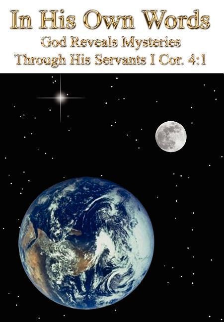 In His Own Words: God Reveals Mysteries Through His Servants I Cor. 4:1