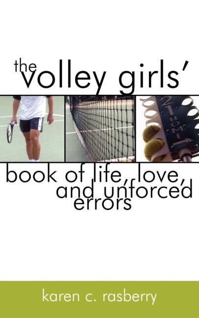 The Volley Girls Book of Life, Love, and Unforced Errors
