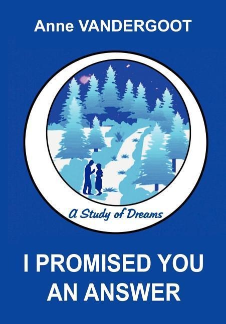 I Promised You an Answer: A Study of Dreams