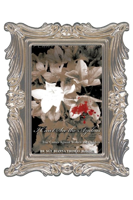 I Cant See the Azaleas: Violence Against Women and Children