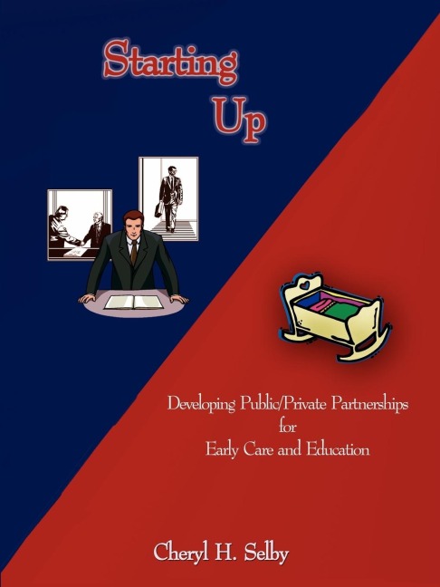 Starting Up: Developing Public/Private Partnerships for Early Care and Education