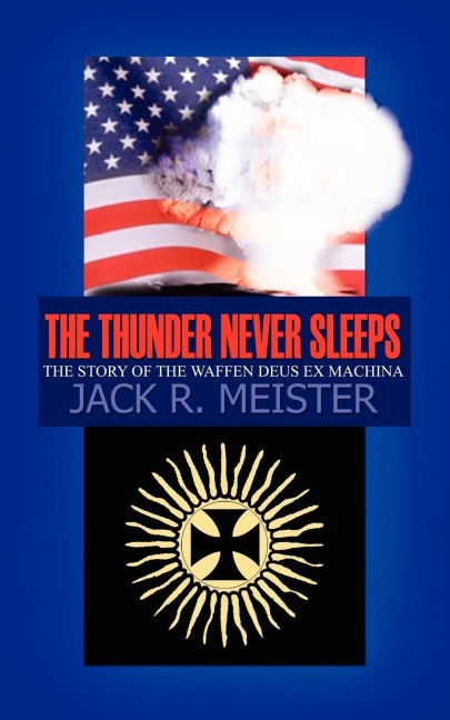 The Thunder Never Sleeps: The Story of the Waffen Deus Ex Machina