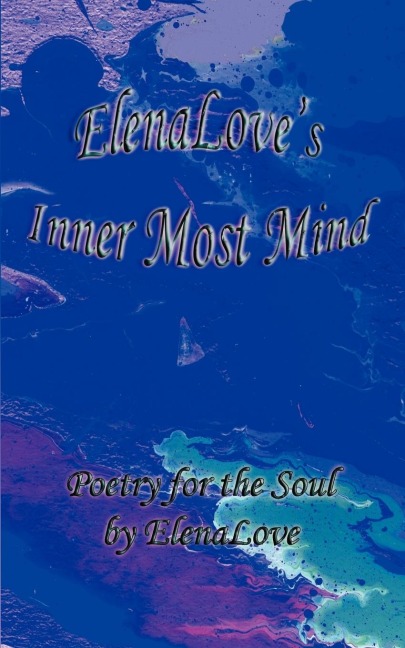 ElenaLoves Inner Most Mind: Poetry For The Soul