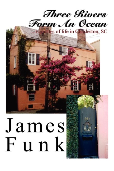Three Rivers Form an Ocean: Vignettes of Life in Charleston, SC