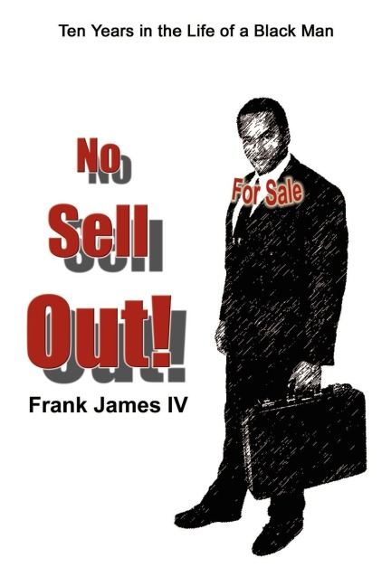 No Sell Out!: Ten Years in the Life of a Black Man